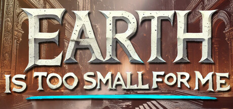 Earth is too small for me